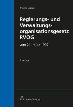 Regierungs- und Verwaltungsorganisationsgesetz RVOG von Sägesser,  Thomas