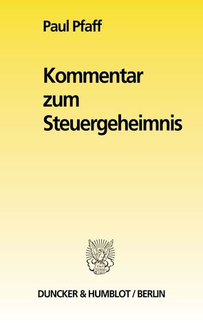 Kommentar zum Steuergeheimnis. von Pfaff,  Paul