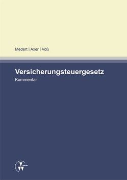 Kommentar zum Versicherungsteuergesetz von Axer,  Jochen, Medert,  Heiko Klaus, Voß,  Birgit