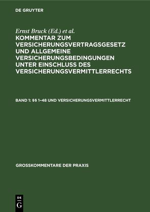 Kommentar zum Versicherungsvertragsgesetz und Allgemeine Versicherungsbedingungen… / §§ 1-48 und Versicherungsvermittlerrecht von Bruck,  Ernst, Johannsen,  Ralf, Moeller,  Hans, Sieg,  Karl