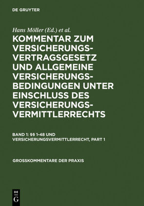 Kommentar zum Versicherungsvertragsgesetz und Allgemeine Versicherungsbedingungen… / §§ 1-48 und Versicherungsvermittlerrecht von Moeller,  Hans