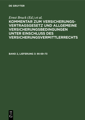 Kommentar zum Versicherungsvertragsgesetz und Allgemeine Versicherungsbedingungen… / §§ 69–73 von Bruck,  Ernst, Moeller,  Hans, Sieg,  Karl