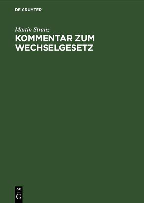 Kommentar zum Wechselgesetz von Stranz,  Martin