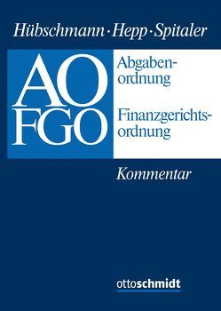 Abgabenordnung – Finanzgerichtsordnung von Alber,  Christel, Banniza,  Ulrike, Beckemper,  Katharina, Beermann,  Albert, Bergkemper,  Winfried, Birkenfeld,  Wolfram, Bleihauer,  Hans-Jürgen, Boeker,  Heide, Braun,  Rainer, Bülte,  Jens, Craig,  Bernd, Deimel,  Klaus, Fischer,  Peter, Freifrau Marschall von Bieberstein-Messerschmidt,  Elisabeth, Görke,  Roger, Groll,  Rüdiger von, Heidner,  Hans-Hermann, Hellmann,  Uwe, Hepp,  Ernst, Heuermann,  Bernd, Hohrmann,  Friedrich A., Hübschmann,  Walter, Hummel,  David, Jatzke,  Harald, Lange,  Hans-Friedrich, Leipold,  Carsten, Leisner-Egensperger,  Anna, Lux,  Karl Michael, Müller-Eiselt,  Klaus Peter, Müller-Franken,  Sebastian, Musil,  Andreas, Peters,  Sebastian, Rathemacher,  Jörg, Rogmann,  Achim, Rozek,  Jochen, Schallmoser,  Ulrich, Schmid,  Manfred, Schmieszek,  Hans-Peter, Schuster,  Silvia, Schwarz,  Hansjürgen, Siegers,  Ellen, Söhn,  Hartmut, Spitaler,  Armin, Steinhauff,  Dieter, Stüwe,  Richard, Summersberger,  Walter, Sunder-Plassmann,  Reinhard, Tappe,  Henning, Thürmer,  Bernd, Tormöhlen,  Helmut, Trossen,  Nils, Wackerbeck,  Matthias, Wäger,  Christoph, Wernsmann,  Rainer, Wolffgang,  Hans-Michael