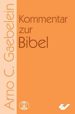 Kommentar zur Bibel AT/NT von Gaebelein,  Arno C