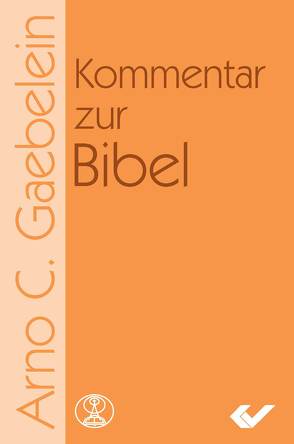 Kommentar zur Bibel AT/NT von Gaebelein,  Arno C