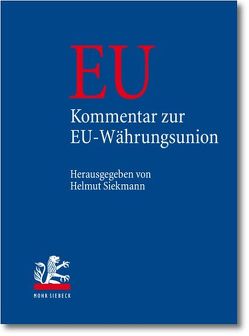 Kommentar zur Europäischen Währungsunion von Freimuth,  Christof, Gaitanides,  Charlotte, Herrmann,  Christoph, Herrmann,  Heinz, Kadelbach,  Stefan, Kämmerer,  Jörn Axel, Keller,  Christoph, Langner,  Julian, Muscheler-Lorange,  Katharina, Ohler,  Christoph, Schmidt-Wenzel,  Marion, Siekmann,  Helmut, Sprung,  Jochen, Waldhoff,  Christian