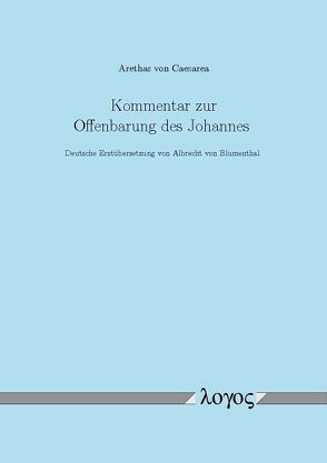 Kommentar zur Johannesoffenbarung von Blumenthal,  Albrecht von, Caesarea,  Arethas von