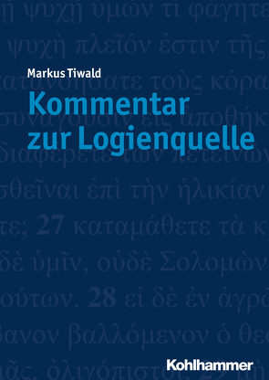 Kommentar zur Logienquelle von Tiwald,  Markus