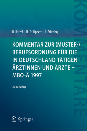 Kommentar zur (Muster-)Berufsordnung für die in Deutschland tätigen Ärztinnen und Ärzte – MBO-Ä 1997 von Lippert,  Hans-Dieter, Prütting,  Jens, Ratzel,  Rudolf