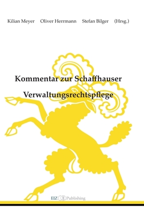 Kommentar zur Schaffhauser Verwaltungsrechtspflege von Bilger,  Stefan, Herrmann,  Oliver, Meyer,  Kilian