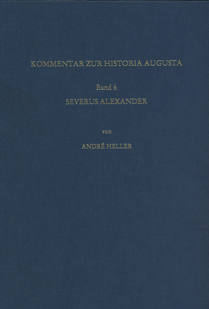 Kommentar zur Vita Alexandri Severi der Historia Augusta von Heller,  André