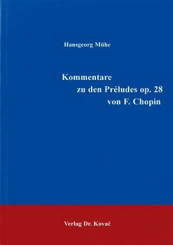 Kommentare zu den Préludes op. 28 von F. Chopin von Mühe,  Hansgeorg