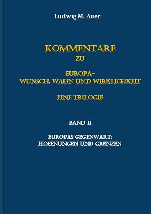 Kommentare zu Europa-Wunsch, Wahn und Wirklichkeit. Eine Trilogie von Auer,  Ludwig M.