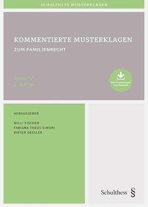 Kommentierte Musterklagen / Kommentierte Musterklagen zum Familienrecht von Fischer,  Willi, Gessler,  Dieter, Theus Simoni,  Fabiana