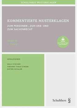 Kommentierte Musterklagen / Kommentierte Musterklagen zum Personen-, zum Erb- und zum Sachenrecht von Fischer,  Willi, Gessler,  Dieter, Theus Simoni,  Fabiana