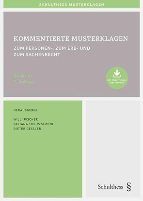 Kommentierte Musterklagen / Kommentierte Musterklagen zum Personen-, zum Erb- und zum Sachenrecht von Fischer,  Willi, Gessler,  Dieter, Theus Simoni,  Fabiana