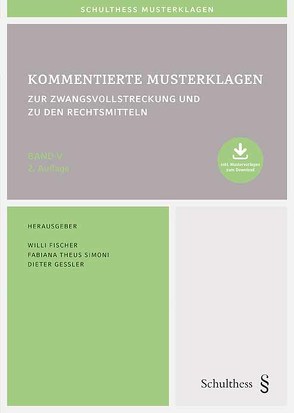 Kommentierte Musterklagen / Kommentierte Musterklagen zur Zwangsvollstreckung und zu den Rechtsmitteln von Fischer,  Willi, Gessler,  Dieter, Theus Simoni,  Fabiana