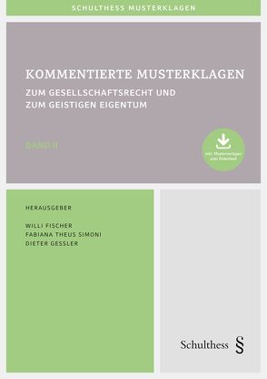 Kommentierte Musterklagen zum Gesellschaftsrecht und zum Geistigen Eigentum von Fischer,  Willi, Gessler,  Dieter, Theus Simoni,  Fabiana