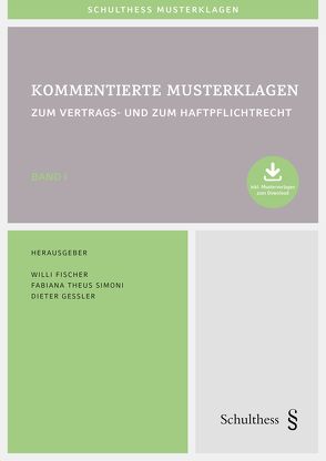 Kommentierte Musterklagen zum Vertrags- und zum Haftpflichtrecht von Fischer,  Willi, Gessler,  Dieter, Theus Simoni,  Fabiana