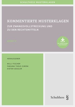 Kommentierte Musterklagen zur Zwangsvollstreckung und zu den Rechtsmitteln von Fischer,  Willi, Gessler,  Dieter, Theus Simoni,  Fabiana