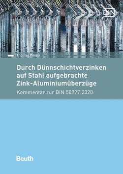 Durch Dünnschichtverzinken auf Stahl aufgebrachte Zink-Aluminiumüberzüge von Pinger,  Thomas