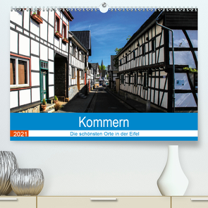 Kommern – Die schönsten Orte in der Eifel (Premium, hochwertiger DIN A2 Wandkalender 2021, Kunstdruck in Hochglanz) von Klatt,  Arno