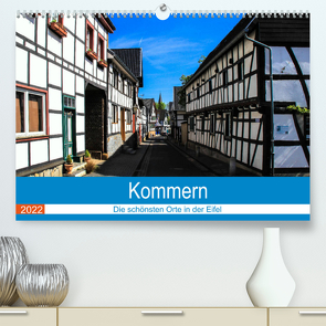 Kommern – Die schönsten Orte in der Eifel (Premium, hochwertiger DIN A2 Wandkalender 2022, Kunstdruck in Hochglanz) von Klatt,  Arno