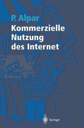 Kommerzielle Nutzung des Internet von Alpar,  Paul, Hoffmann,  A, Pfeiffer,  T., Quest,  M.