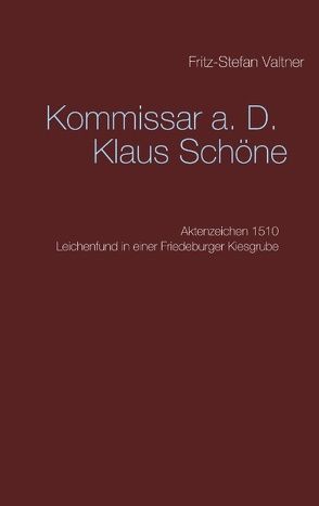 Kommissar a. D. Klaus Schöne von Valtner,  Fritz Stefan