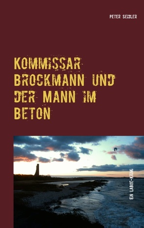 Kommissar Brockmann und der Mann im Beton von Seidler,  Peter