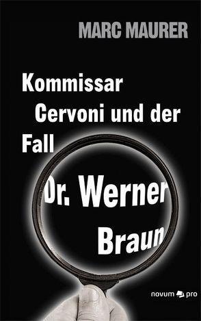 Kommissar Cervoni und der Fall Dr. Werner Braun von Maurer,  Marc