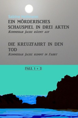 Kommissar Jackes Fälle 1 – 8 / Ein mörderisches Schauspiel in drei Akten, Die Kreuzfahrt in den Tod von Heilmann,  Sabine