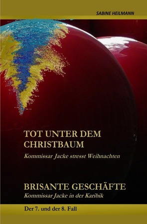 Kommissar Jackes Fälle 1 – 8 / tot unter dem Christbaum, Brisante Geschäfte von Heilmann,  Sabine