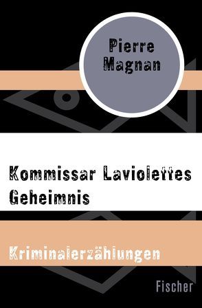 Kommissar Laviolettes Geheimnis von Kuhn,  Irène, Magnan,  Pierre, Stamm,  Ralf