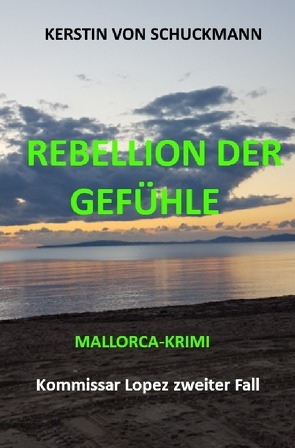 Kommissar Lopez / Rebellion der Gefühle von von Schuckmann,  Kerstin