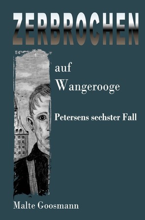 Kommissar Petersen / Zerbrochen auf Wangerooge von Goosmann,  Malte