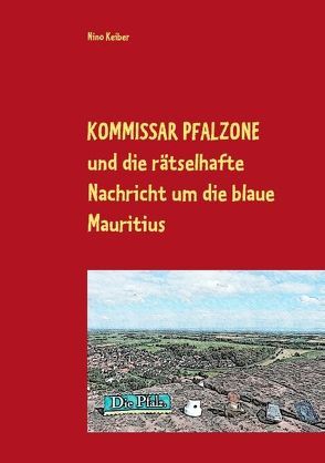 Kommissar Pfalzone und die rätselhafte Nachricht um die blaue Mauritius von Keiber,  Nino