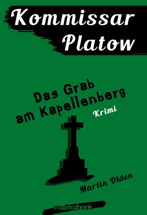 Kommissar Platow, Band 2: Das Grab am Kapellenberg von Olden,  Martin