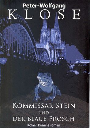 Kommissar Stein und der blaue Frosch von Klose,  Peter W