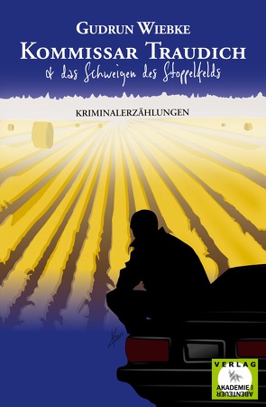 Kommissar Traudich und das Schweigen des Stoppelfelds von Kersting,  Kris, Wiebke,  Gudrun