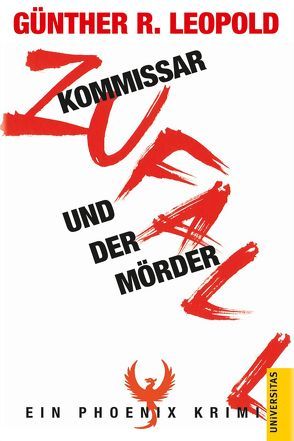 Kommissar Zufall und der Mörder von Leopold,  Günther R.