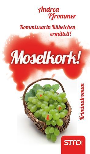 Kommissarin Kübelchen ermittelt: Moselkork! von Pfrommer,  Andrea