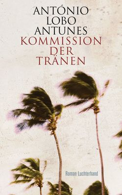 Kommission der Tränen von Lobo Antunes,  António, Meyer-Minnemann,  Maralde