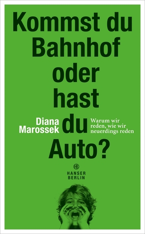 Kommst du Bahnhof oder hast du Auto? von Marossek,  Diana