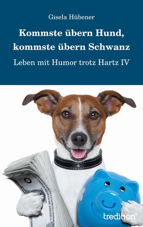 Kommste übern Hund, kommste übern Schwanz von Hübener,  Gisela