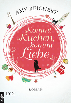 Kommt Kuchen, kommt Liebe von Karamustafa,  Melike, Reichert,  Amy