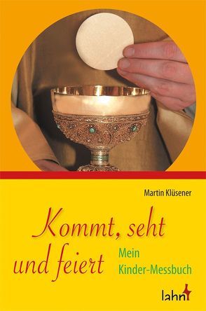 Kommt, seht und feiert von Klüsener,  Martin