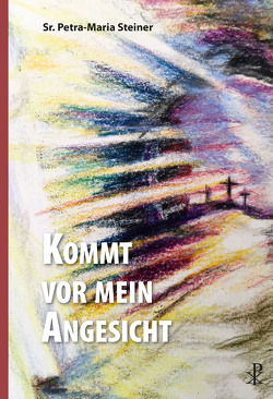 Kommt vor mein Angesicht von Scholz,  Susanne, Steiner,  Sr. Petra-Maria