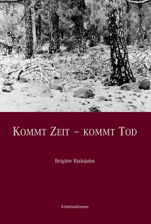Kommt Zeit – Kommt Tod von Bialojahn,  Brigitte